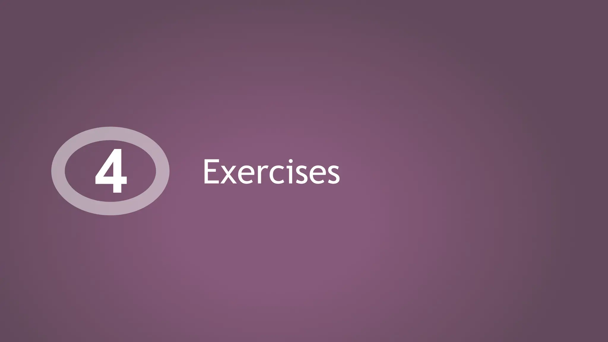 Exercises
4
 
