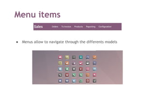 Menu items
● Menus allow to navigate through the differents models
 