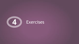 Exercises
4
 
