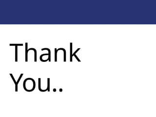 Thank
You..
 