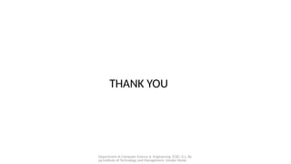 Department of Computer Science & Engineering (CSE), G.L. Ba
jaj Institute of Technology and Management, Greater Noida
THANK YOU
 