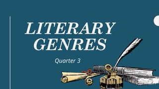 LITERARY
GENRES
Quarter 3
 