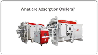 What are Adsorption Chillers?
 