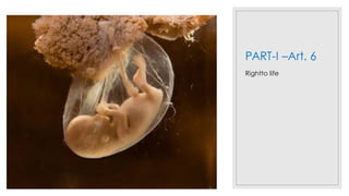 PART-I –Art. 6
Rightto life
 