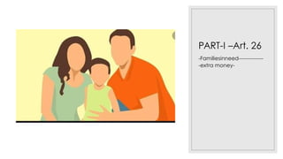 PART-I –Art. 26
-Familiesinneed--------------
-extra money-
 
