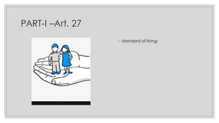 PART-I –Art. 27
◦ -standard of living-
 