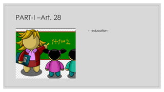PART-I –Art. 28
◦ -education-
 