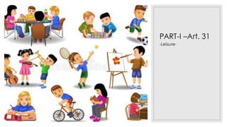 PART-I –Art. 31
-Leisure-
 