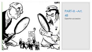 PART-III –Art.
48
Openfor accession
 