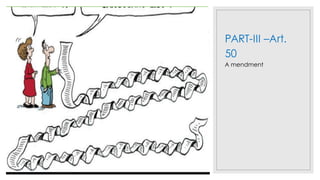 PART-III –Art.
50
A mendment
 