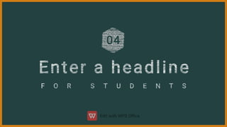 Enter a headline
F O R S T U D E N T S
04
 