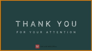 T H A N K Y O U
F O R Y O U R A T T E N T I O N
 
