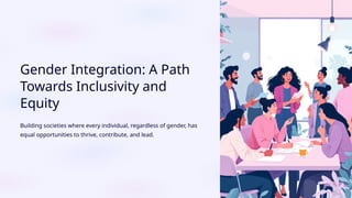Gender Integration: Building Inclusive and Equitable Societies for All ...