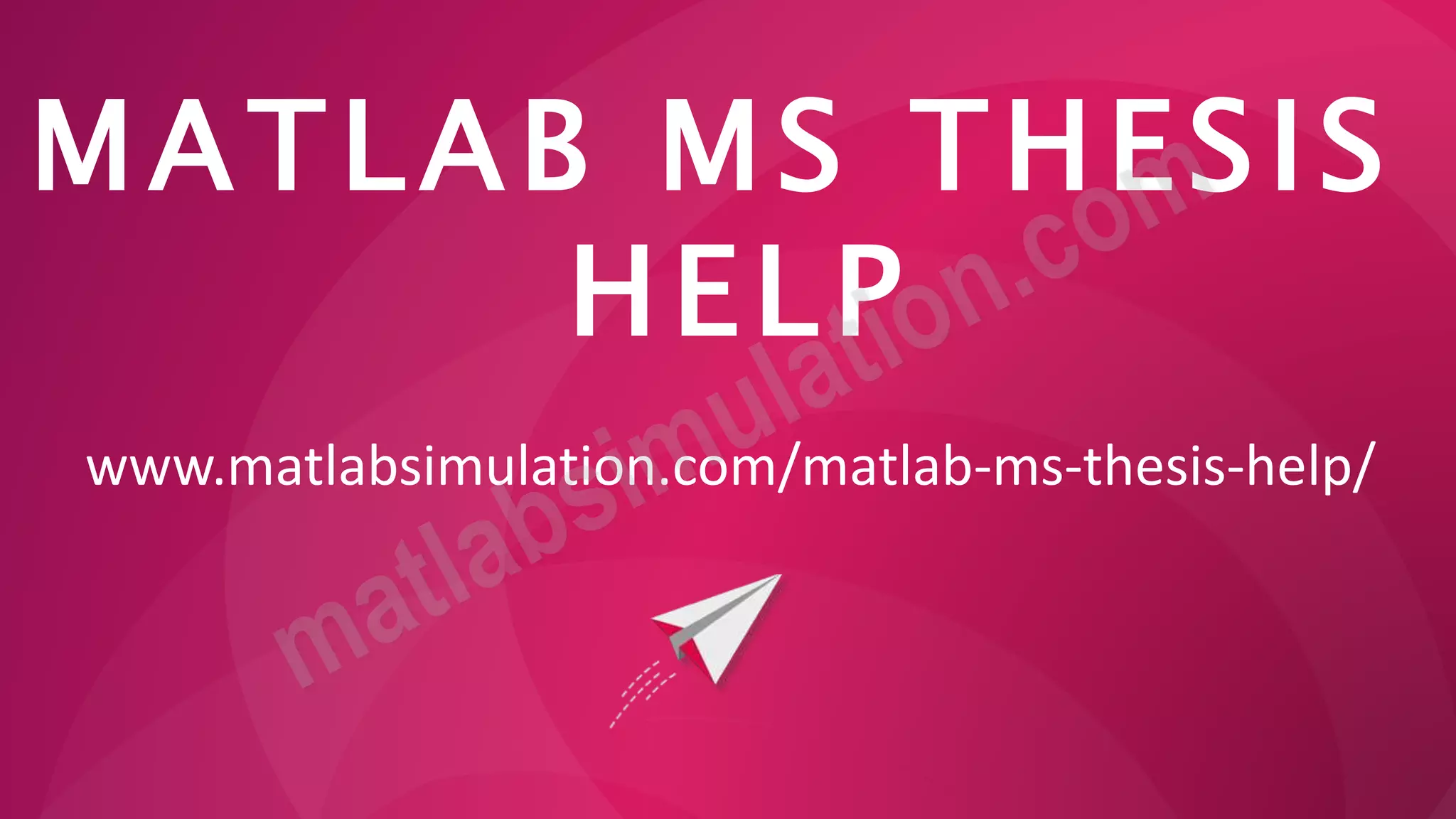 MATLAB MS THESIS
HELP
www.matlabsimulation.com/matlab-ms-thesis-help/
 
