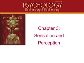 Intro
Chapter 3:
Sensation and
Perception
 