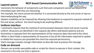 16
REST-based Communication APIs
Layered system
•constrains the behavior of components such that each component cannot see...