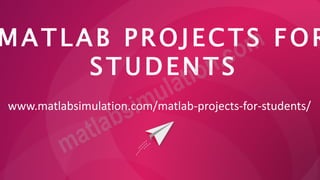 MATLAB Projects for Students Research Help | PPT