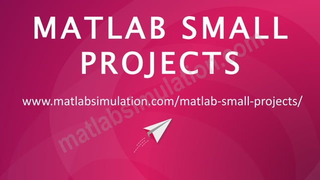 MATLAB Small Projects Research Assistance | PPT