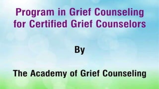 Program in Grief Counseling for Certified Grief Counselors