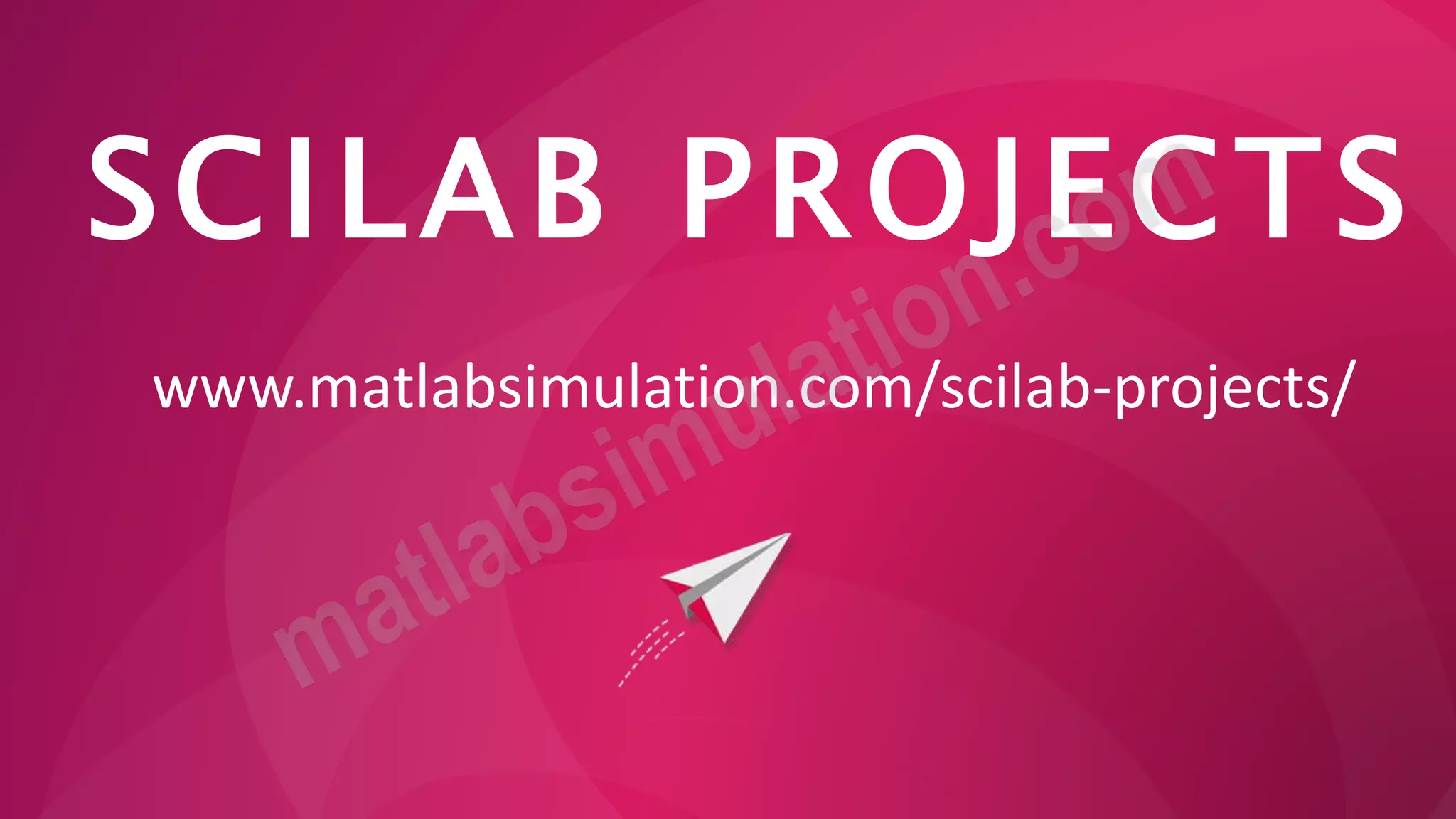 SCILAB PROJECTS
www.matlabsimulation.com/scilab-projects/