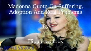 Madonna Quote On Suffering, Adoption And Real Problems