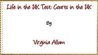 Life in the UK Test: Courts in the UK