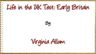 Life in the UK Test: Early Britain