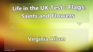 Life in the UK Test : Flags, Saints and Flowers