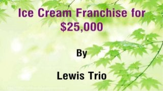Ice Cream Franchise for $25,000