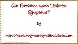 Can Fluoxetine cause Diabetes Symptoms?