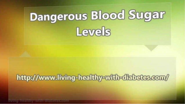 Dangerous Blood Sugar Levels dangerous-blood-sugar-levels