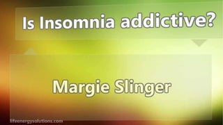 Is Insomnia addictive?
