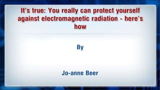 It's true: You really can protect yourself against electromagnetic radiation - here's how