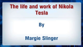 The life and work of Nikola Tesla