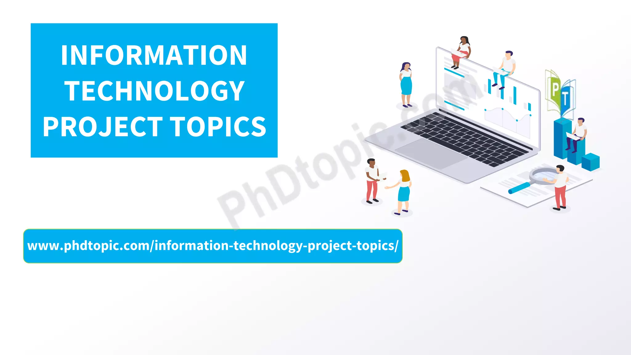 www.phdtopic.com/information-technology-project-topics/
INFORMATION
TECHNOLOGY
PROJECT TOPICS