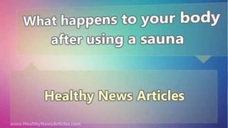 What happens to your body after using a sauna