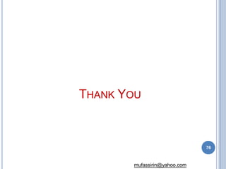 THANK YOU
76
mufassirin@yahoo.com
 