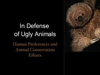 In Defense  of Ugly Animals Human Preferences and Animal Conservation Efforts 