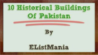 10 Historical Buildings Of Pakistan