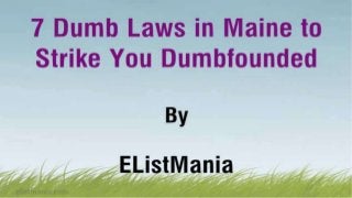 7 Dumb Laws in Maine to Strike You Dumbfounded