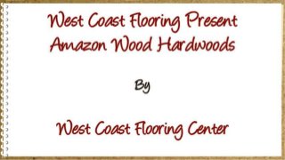 Amazon Wood Hardwoods in San Diego | 40% Off Amazon Wood 
