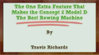 The One Extra Feature That Makes the Concept 2 Model D The Best Rowing Machine