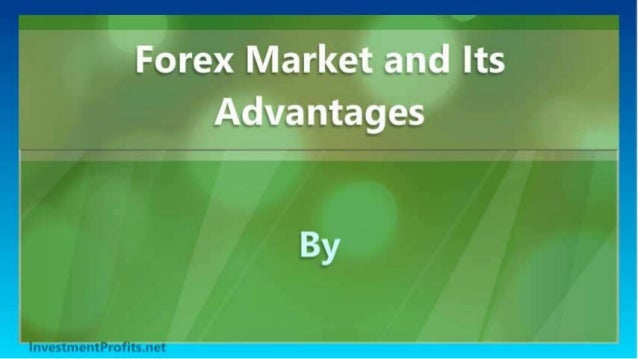 Advantages of forex market