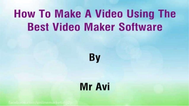 How To Make A Video Using The Best Video Maker Software
