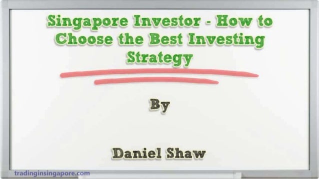 Singapore Investor - How to Choose the Best Investing Strategy