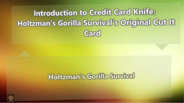 Introduction to Credit Card Knife: Holtzman's Gorilla Survival's Original Cut It Card