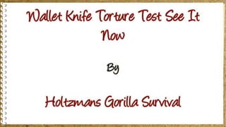 Wallet Knife Torture Test See It Now