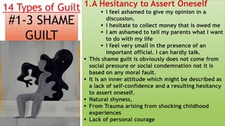 14 Types of Guilt
#1-3 SHAME
GUILT
 