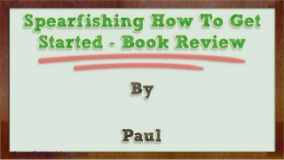Spearfishing How To Get Started – Book Review