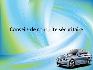 Conseils de conduite sécuritaire
 